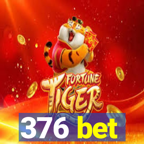 376 bet